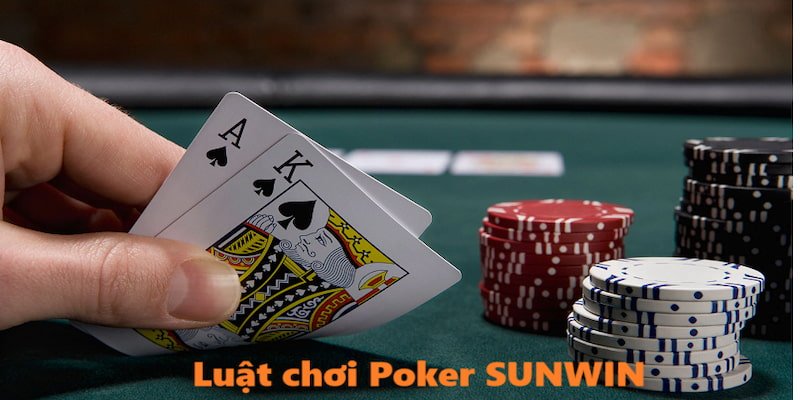 Luật chơi Poker chi tiết cho hội viên mới tại SUNWIN