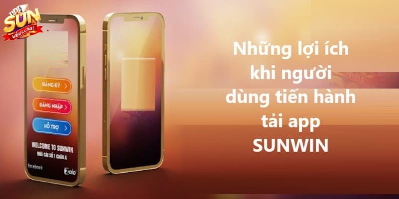 Lợi ích khi trải nghiệm SUNWIN bằng phiên bản ứng dụng