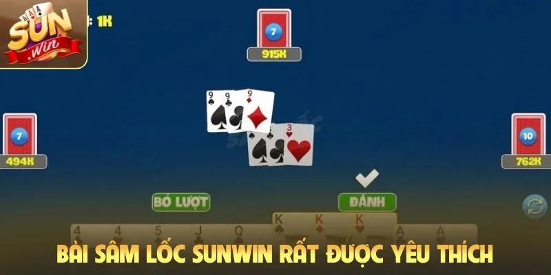 Bài sâm lốc Sunwin rất được yêu thích
