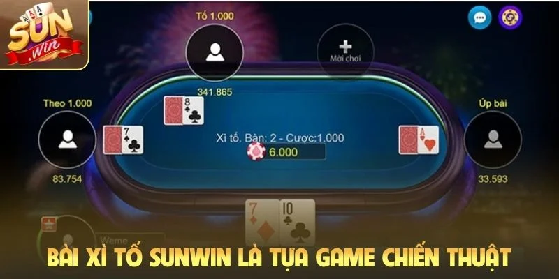 Bài xì tố Sunwin là tựa game chiến thuật