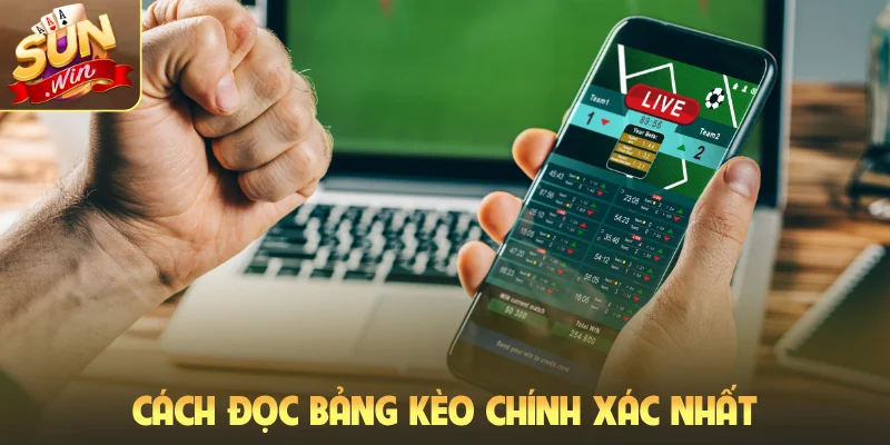 Cách đọc bảng kèo chính xác nhất
