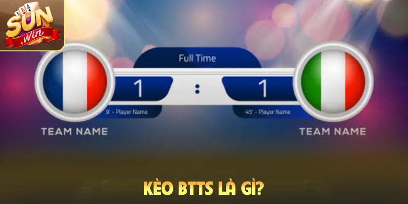 kèo BTTS là gì