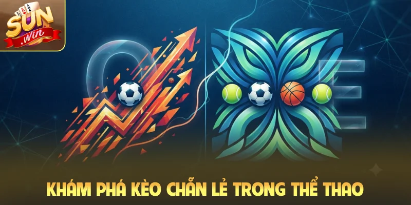 Khám phá kèo chẵn lẻ trong thể thao