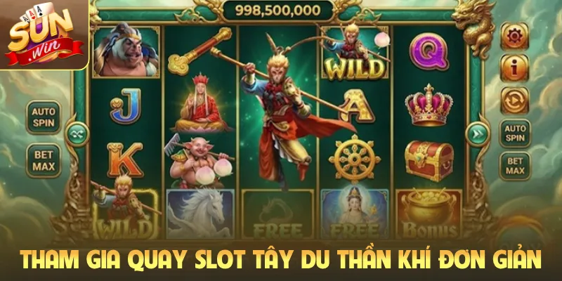 Tham gia quay slot Tây du thần khí đơn giản